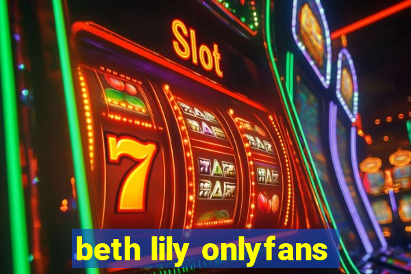 beth lily onlyfans